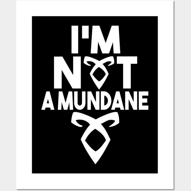 I'm not a mundane v2 Wall Art by MisterNightmare